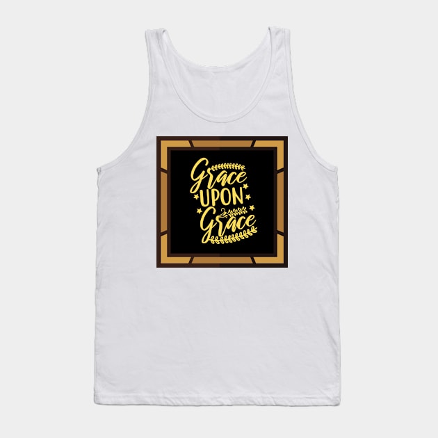 Grace Upon Grace Tank Top by Prayingwarrior